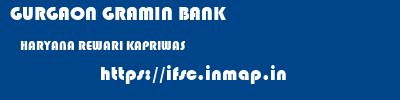 GURGAON GRAMIN BANK  HARYANA REWARI KAPRIWAS   ifsc code